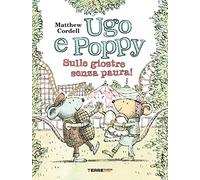 Ugo e Poppy. Sulle giostre senza paura! Ediz. a colori (Acchiappastorie)