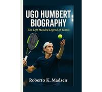 UGO HUMBERT BIOGRAPHY: The Left-Handed Legend of Tennis