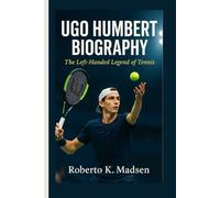 UGO HUMBERT BIOGRAPHY: The Left-Handed Legend of Tennis