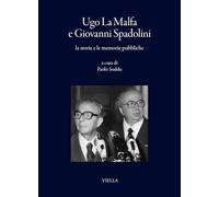 Ugo La Malfa e Giovanni Spadolini, la storia e le memorie pubbliche (Ius nostrum)