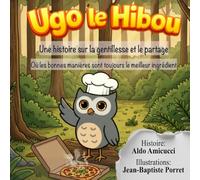 Ugo le Hibou: Une aventure drôle et éducative sur la gentillesse, le partage et la magie de dire “s’il te plaît”. Pour enfants 4-8 ans