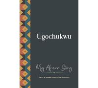 Ugochukwu Daily Planner: My African Story: 300-page 6x9 Guided Journal for Daily Goal Setting and Success Planning, Weekly Introspection