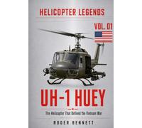 UH-1 Huey: The Helicopter That Defined the Vietnam War (Helicopter Legends)