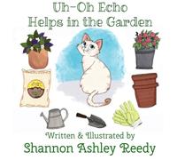 Uh-Oh Echo Helps in the Garden: Book Two: The Adventures of Uh-Oh Echo: 2