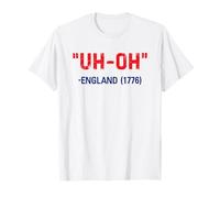 Uh-Oh England 1776 Funny 4th of July Camiseta