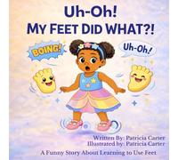 Uh Oh! My Feet Did What?! (The Silly Body Series)