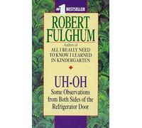 Uh-Oh: Some Observations from Both Sides of the Refrigerator Door