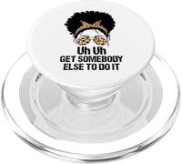 Uh Uh Get Somebody Else To Do It - Moño desordenado para Mujer PopSockets PopGrip para MagSafe