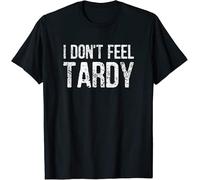 UHBGd68uu I Don't Feel Tardy T-Shirt Black XL