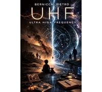 UHF - Ultra High Frequency: La Frequenza che collega gli Universi