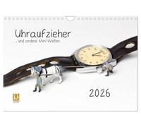 Uhraufzieher ... und andere Mini-Welten (Wandkalender 2026 DIN A4 quer), CALVENDO Monatskalender: Teil Drei der skurrilen Situationen im Maßstab H0.