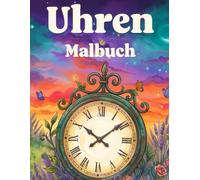 Uhren Malbuch: Vintage, antike & mechanische Uhren zum Ausmalen - detailreiche Motive für Erwachsene