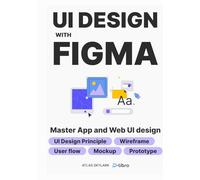 UI Design with Figma: From Beginner to Pro: Master UI/UX Design and Create Stunning Web & App Designs with Step-by-Step Guides to Wireframes, Mockups, ... Skill Development Series by D-Libro (2025))