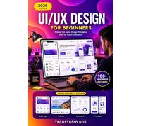 UI/UX DESIGN FOR BEGINNERS: The Complete Beginner's Guide to UI/UX Design: Learn Figma, Wireframing, Prototyping & High-Converting Interfaces.