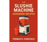 UJR SLUSHIE MACHINE COOKBOOK RECIPES