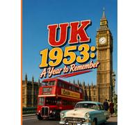 UK 1953: A Year to Remember: 120 Beautiful Vintage-Style Images of Post-War Britain for Elderly Care, Reminiscence Therapy, and Seniors