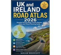 UK and Ireland Road Atlas 2026: Detailed Driving Maps, Scenic Routes, Cities and Travel Planning Guide