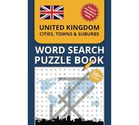 UK Cities, Towns & Suburbs Word Search Book for Adults, Seniors, & Teens: A Fun and Educational Word Find Collection with Large Print Puzzles ... Towns & Suburbs Word Search Puzzle Series)