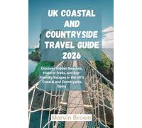 UK COASTAL AND COUNTRYSIDE TRAVEL GUIDE 2026: Discover Hidden Beaches, Historic Trails, and Eco-Friendly Escapes in the UK’s Coastal and Countryside Gems