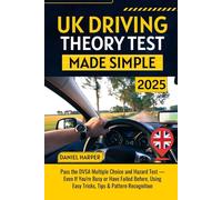 Uk Driving Theory Test Made Simple: Pass The DVSA Multiple Choice and Hazard Test- Even If You’re Busy or Have Failed Before, Using Easy Tricks, Tips and Pattern Recognition
