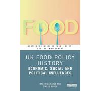 UK Food Policy History: Economic, Social and Political Influences (Routledge Studies in Food, Society and the Environment)