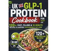 UK GLP-1 High Protein Cookbook for Weight loss: Simple Recipes for Everyday Meal Planning