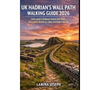 UK HADRIAN’S WALL PATH WALKING GUIDE 2026: ENGLAND’S ROMAN FRONTIER TRAIL, VILLAGES, RUINS & LONG-DISTANCE HIKING (BEYOND THE SUMMIT)