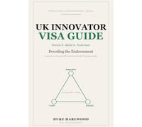 UK Innovator Visa Guide: Decoding the Endorsement - 5 Modules to Win Your UK Innovator Founder Visa Sponsorship (Innovatorly AI-Solopreneur)