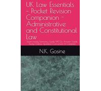 UK Law Essentials - Pocket Revision Companion - Administrative and Constitutional Law: Exam-ready Summary Guide. MCQs. Answer Guide. Study Outline. Updated, Convenient & Compact.