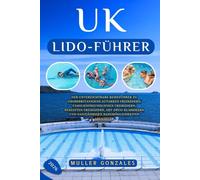 UK Lido-Führer 2026: Der unverzichtbare Reiseführer zu Großbritanniens autarken Freibädern, familienfreundlichen Freibädern, beheizten Freibädern, ... und ganzjährigen Bademöglichkeiten Abenteuer