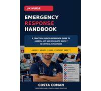 UK Nurse Emergency Response Handbook: A Practical Quick-Reference Guide to Assess, Act and Escalate Safely in Critical Situations