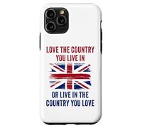 UK Patriot Humor - Love The Country You Live in Funny Quote Carcasa para iPhone 11 Pro
