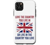UK Patriot Humor - Love The Country You Live in Funny Quote Carcasa para iPhone 11 Pro Max