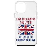UK Patriot Humor - Love The Country You Live in Funny Quote Carcasa para iPhone 12 mini