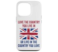 UK Patriot Humor - Love The Country You Live in Funny Quote Carcasa para iPhone 13 Pro
