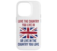 UK Patriot Humor - Love The Country You Live in Funny Quote Carcasa para iPhone 14 Pro