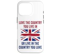 UK Patriot Humor - Love The Country You Live in Funny Quote Carcasa para iPhone 16 Pro