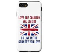 UK Patriot Humor - Love The Country You Live in Funny Quote Carcasa para iPhone SE (2020) / 7 / 8