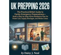 UK PREPPING 2026: The Practical British Guide to Family Emergency Preparedness-Build a Step-by-Step Home Resilience Plan for Power Cuts, Supply Shortages, and Winter Crises