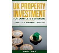 UK Property Investment For Complete Beginners: A Real Estate Investment Case Study
