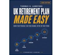 UK Retirement Plan Made Easy: Know Your Pension, Plan Your Income, Retire on Your Terms: 2 (The UK Made Easy Guide)