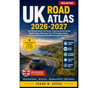 UK Road Atlas 2026-2027: The Ultimate Road Trip Planner Featuring Scenic Drives, Route Guides, Motorway Tips, EV Charging Advice, and Essential Driving Information for Exploring Britain