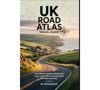 UK Road Atlas Travel Guide: The Ultimate Road Trip Handbook with Maps, Scenic Drives, and Practical Tips for Exploring the UK