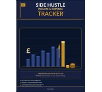 UK Side Hustle Tracker: Income, Expense & Mileage Log for Self-Employed Side Hustlers | HMRC Self-Assessment Ready | Full Tax Year April to March
