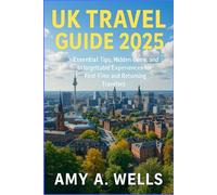 UK TRAVEL GUIDE 2025: Essential Tips, Hidden Gems, and Unforgettable Experiences for First-Time and Returning Travelers