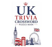 UK Trivia Crossword Puzzle Book: British history, London landmarks, royalty, culture, and iconic figures | 120 Pages | 6x9" | Answers Included
