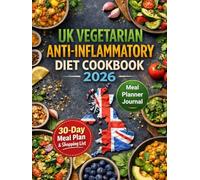 Uk Vegetarian Anti-Inflammatory Cookbook 2026: Plant Based Recipes to Reduce Inflammation Boost Energy & Support Immune Health