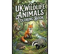 UK Wildlife Animals Coloring Book for Kids Ages 3-15 Fun & Easy British Animals Coloring Pages Featuring Foxes, Badgers, Deer, Owls & More | Nature Activity Book for Boys & Girls