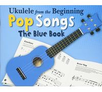Ukelele From the Beginning Pop Songs: Blue Book (Ukulele from the Beginning, 1)