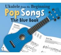 Ukelele From the Beginning – Canciones Pop – Blue Book (Ukulele from the Beginning, 1)